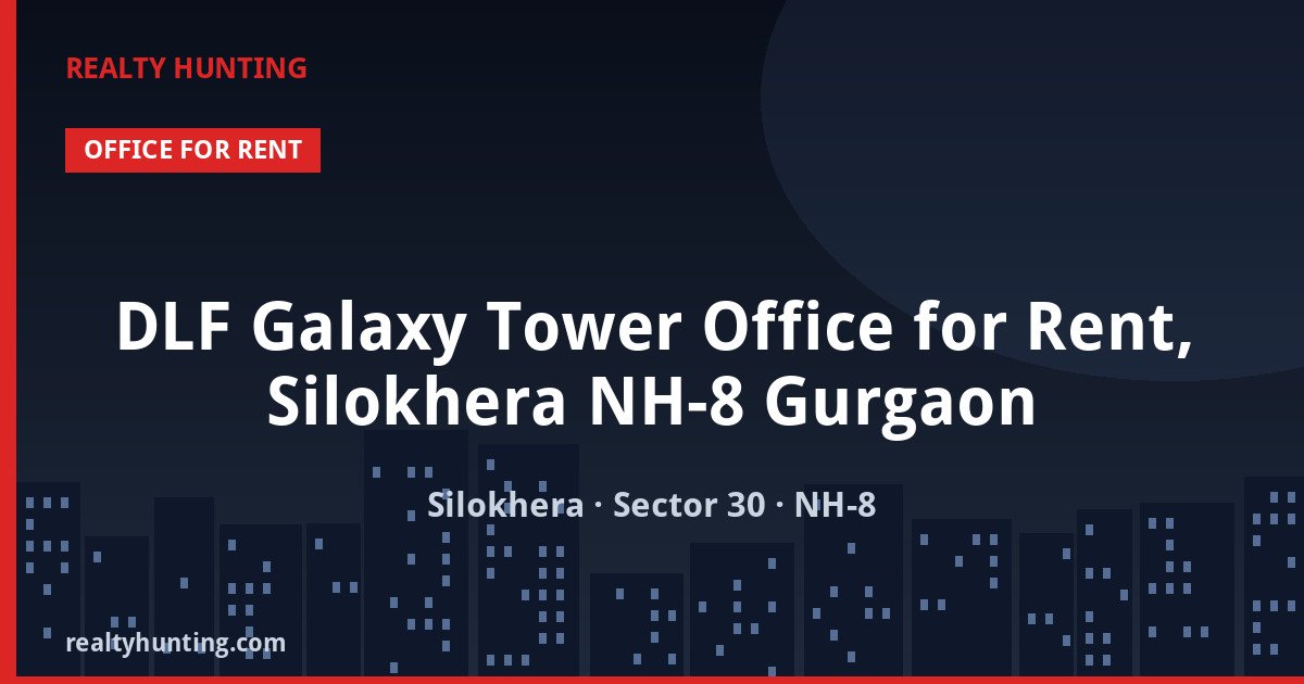 DLF Galaxy Tower Office for Rent, Silokhera NH-8 Gurgaon — photo 1