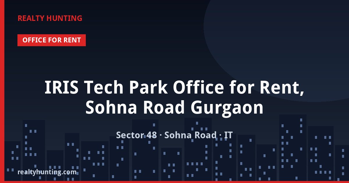 IRIS Tech Park Office for Rent, Sohna Road Gurgaon — photo 1