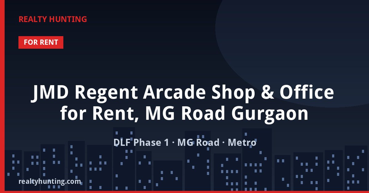 JMD Regent Arcade Shop & Office for Rent, MG Road Gurgaon — Retail Shops in DLF Phase 1, MG Road