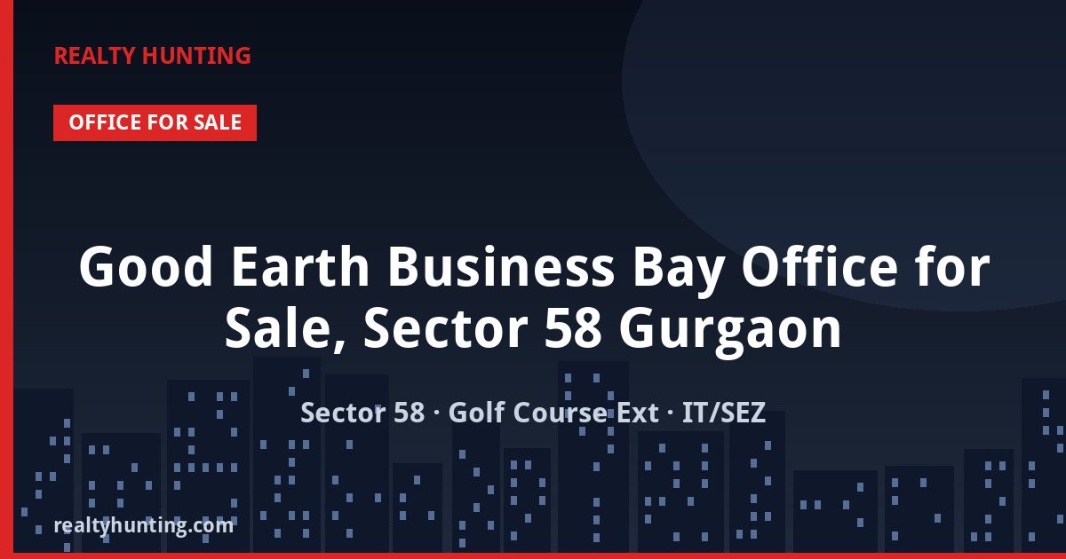 Good Earth Business Bay Office for Sale, Sector 58 Gurgaon — photo 1