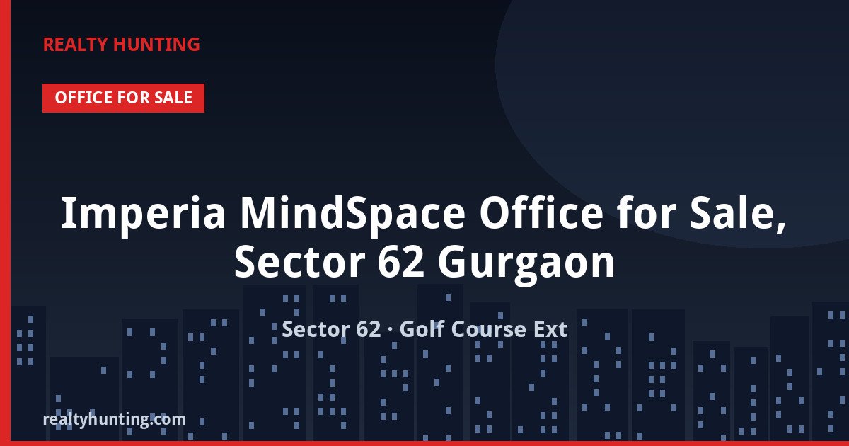 Imperia MindSpace Office for Sale, Sector 62 Gurgaon — photo 1
