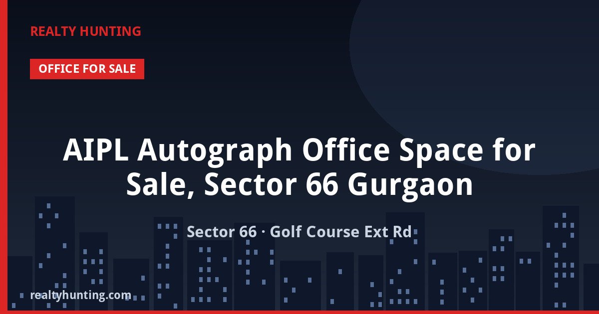 AIPL Autograph Office Space for Sale, Sector 66 Gurgaon — photo 1