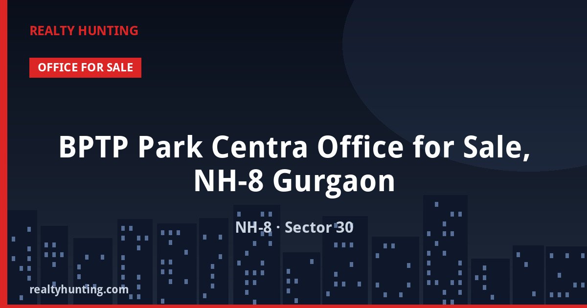 BPTP Park Centra Office for Sale, NH-8 Gurgaon — photo 1