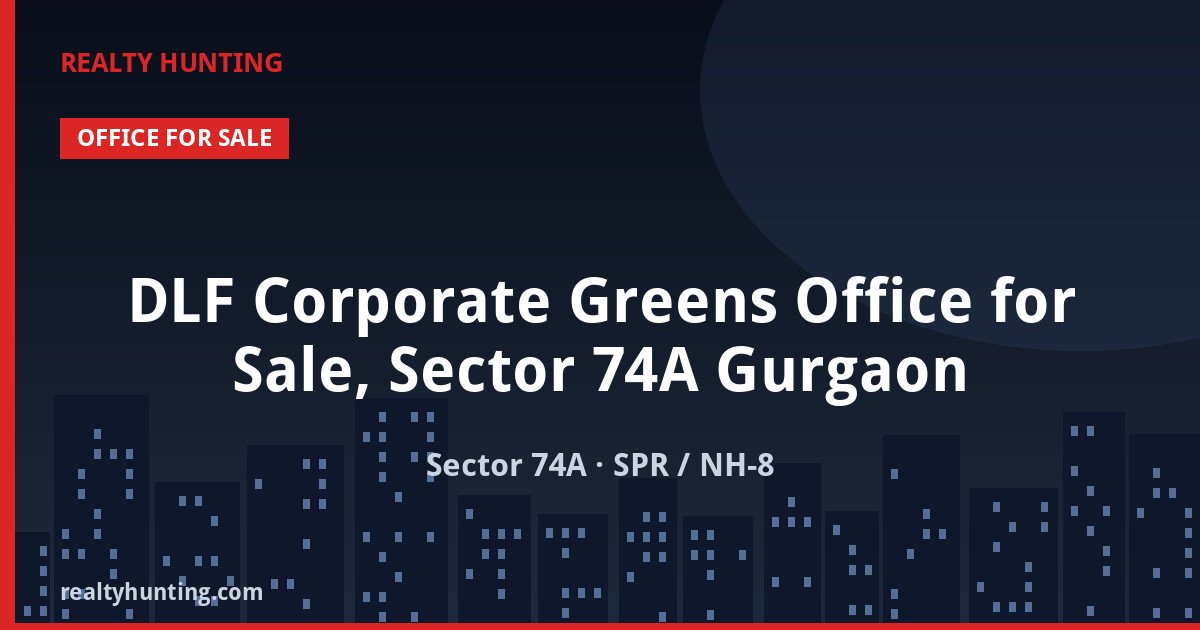 DLF Corporate Greens Office for Sale, Sector 74A Gurgaon — photo 1