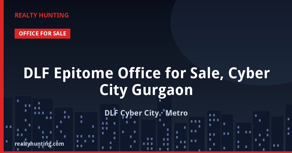 DLF Epitome Office for Sale, Cyber City Gurgaon — Pre-leased in DLF Cyber City
