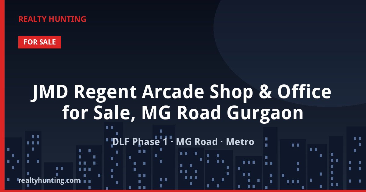 JMD Regent Arcade Shop & Office for Sale, MG Road Gurgaon — Retail Shops in DLF Phase 1, MG Road