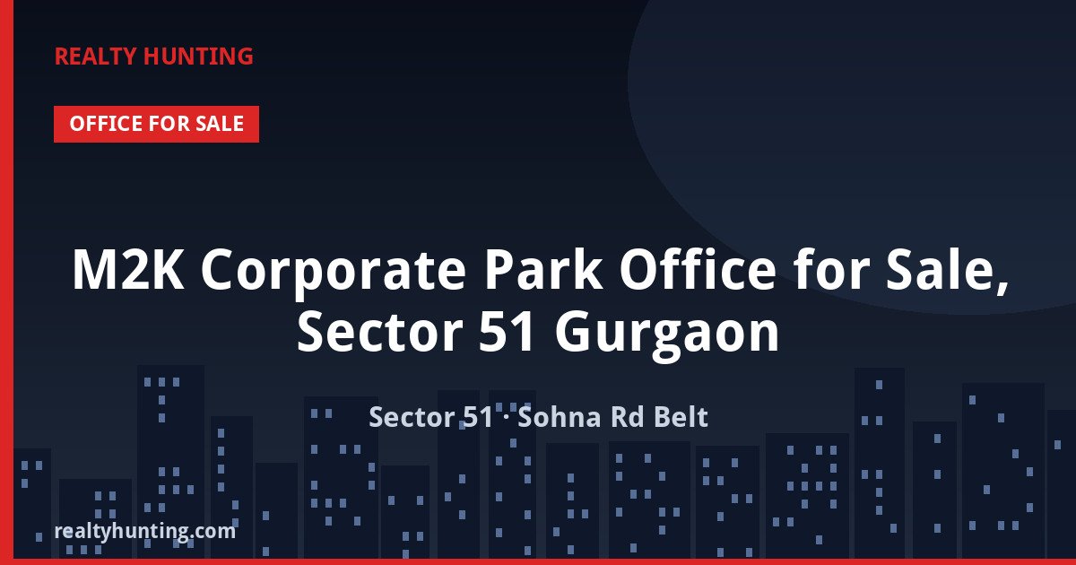 M2K Corporate Park Office for Sale, Sector 51 Gurgaon — photo 1