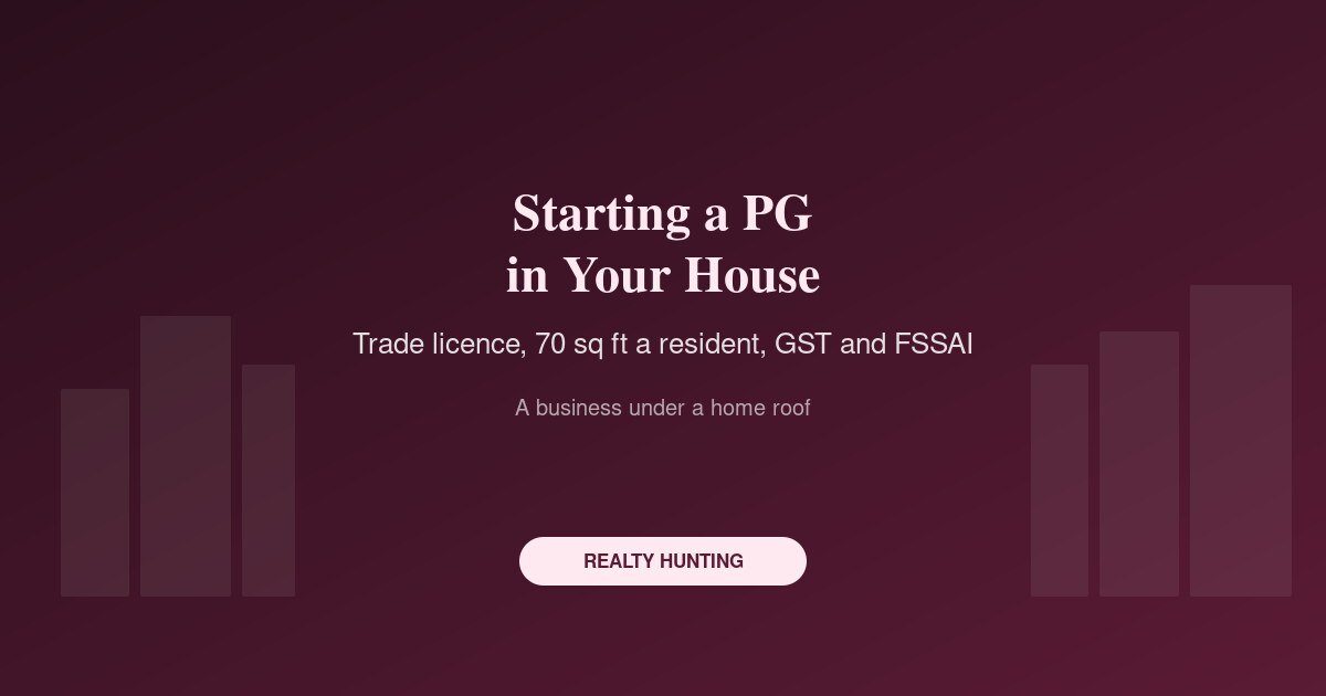 Starting a PG in Your House: Licence, Police Registration and GST