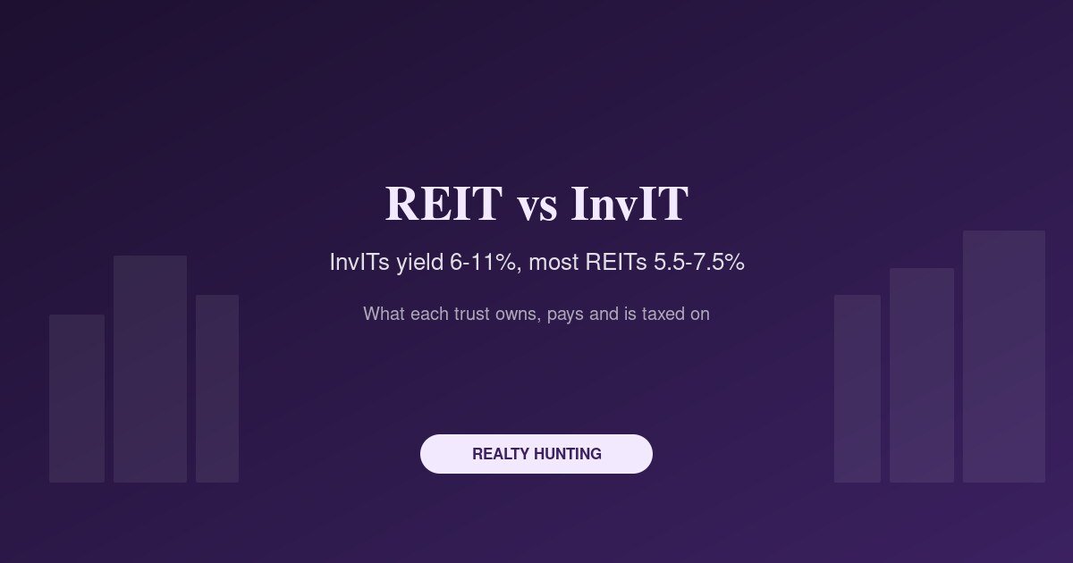REIT vs InvIT: How the Two Trusts Earn, Pay Out and Get Taxed