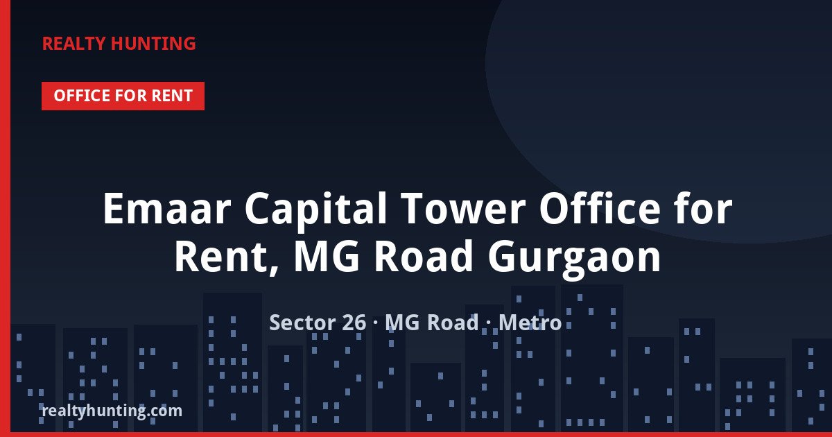 Emaar Capital Tower Office for Rent, MG Road Gurgaon — photo 1