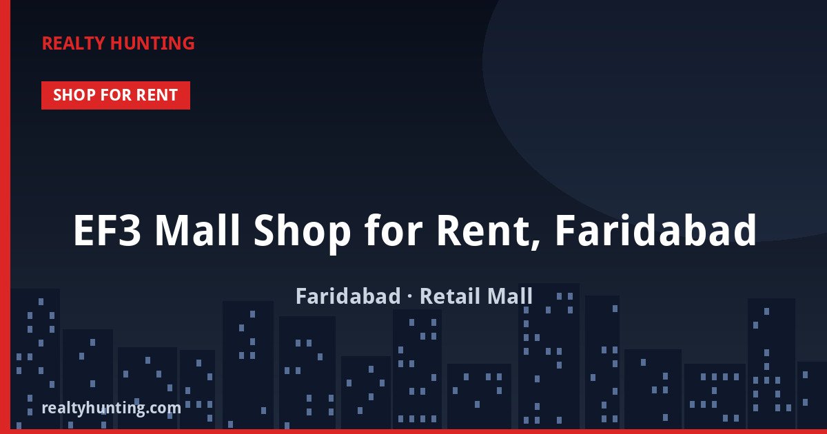 EF3 Mall Shop for Rent, Faridabad — Retail Shops in Faridabad