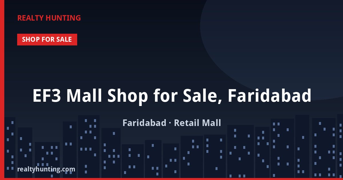 EF3 Mall Shop for Sale, Faridabad — Retail Shops in Faridabad