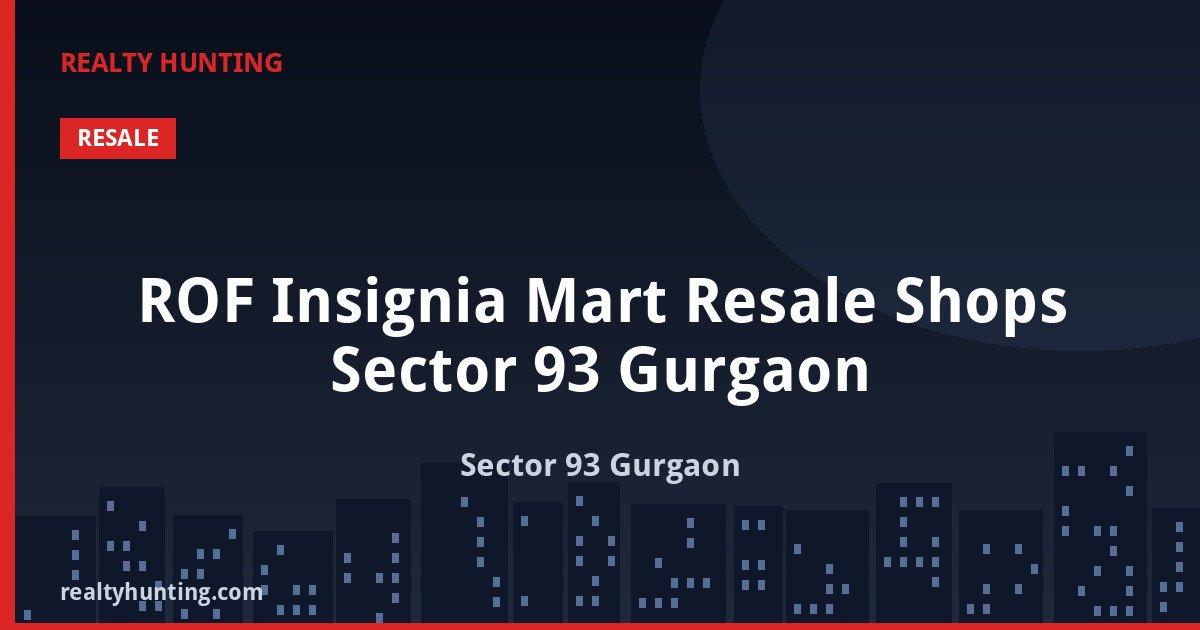 ROF Insignia Mart Resale Shops Sector 93 Gurgaon — photo 2