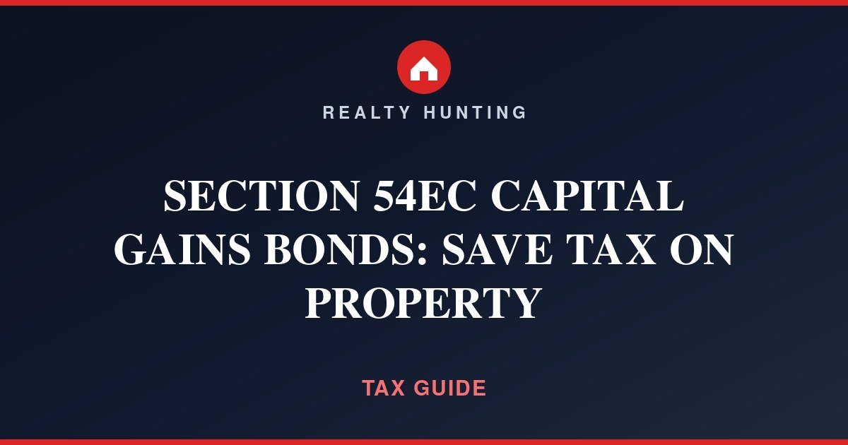 Section 54EC Capital Gains Bonds: Save Tax on Property