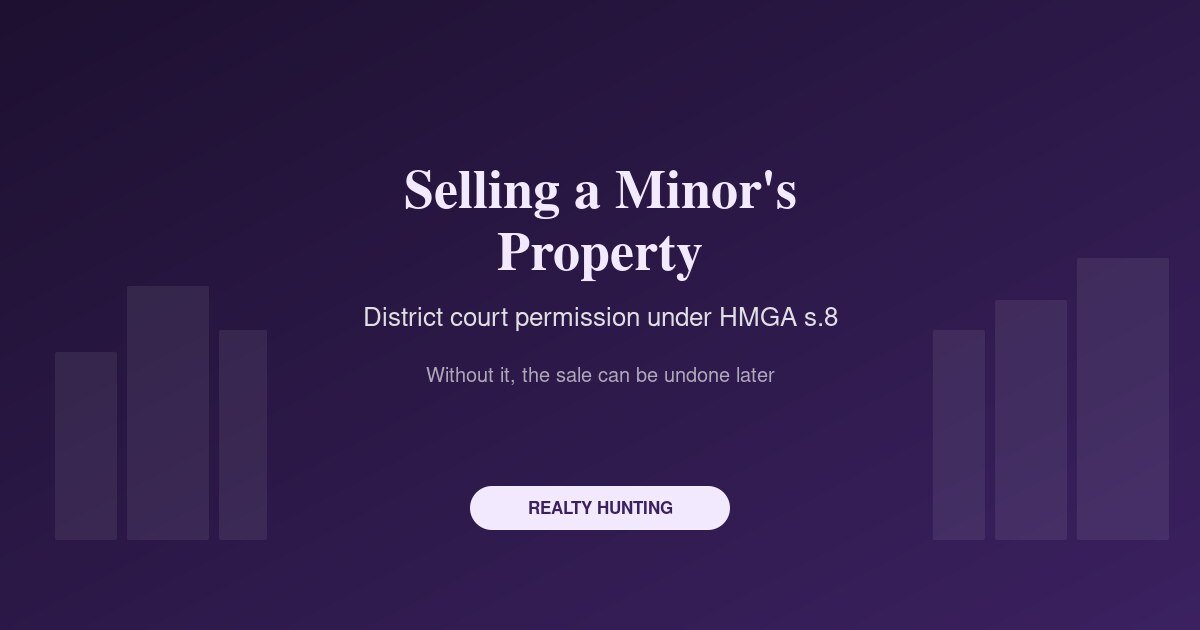 Selling Property Owned by a Minor: Court Permission, the Guardian's Powers and the Buyer's Risk
