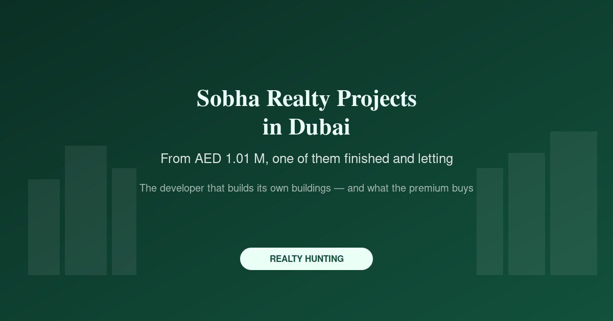 Sobha Realty Projects in Dubai: Prices, Handover and the Finish Premium