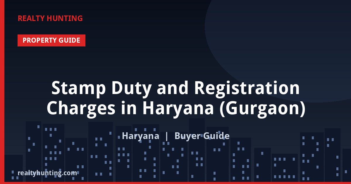 Stamp Duty and Registration Charges in Haryana (Gurgaon)