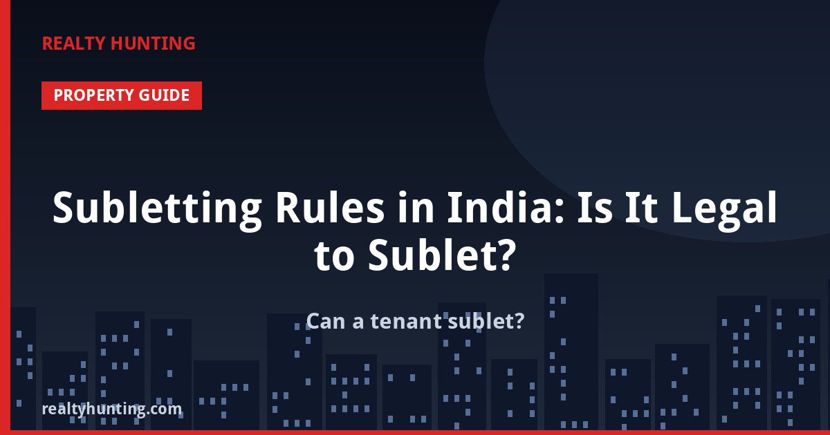 Subletting Rules in India: Is It Legal to Sublet?