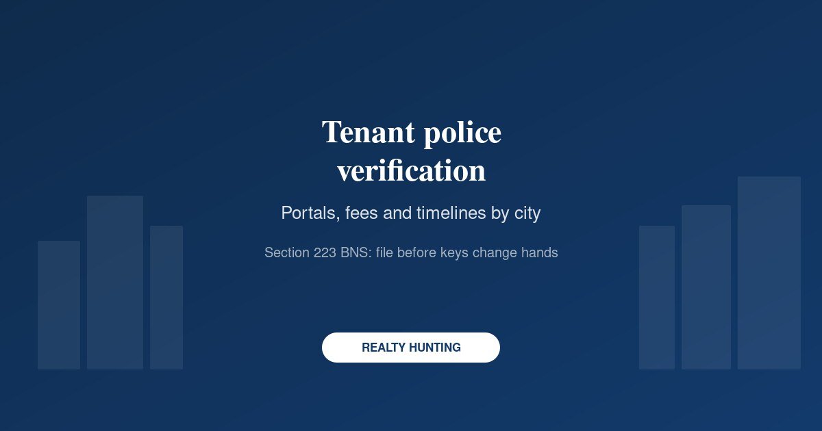 Tenant Police Verification: City-by-City Portals, Documents, Timelines and the Penalty