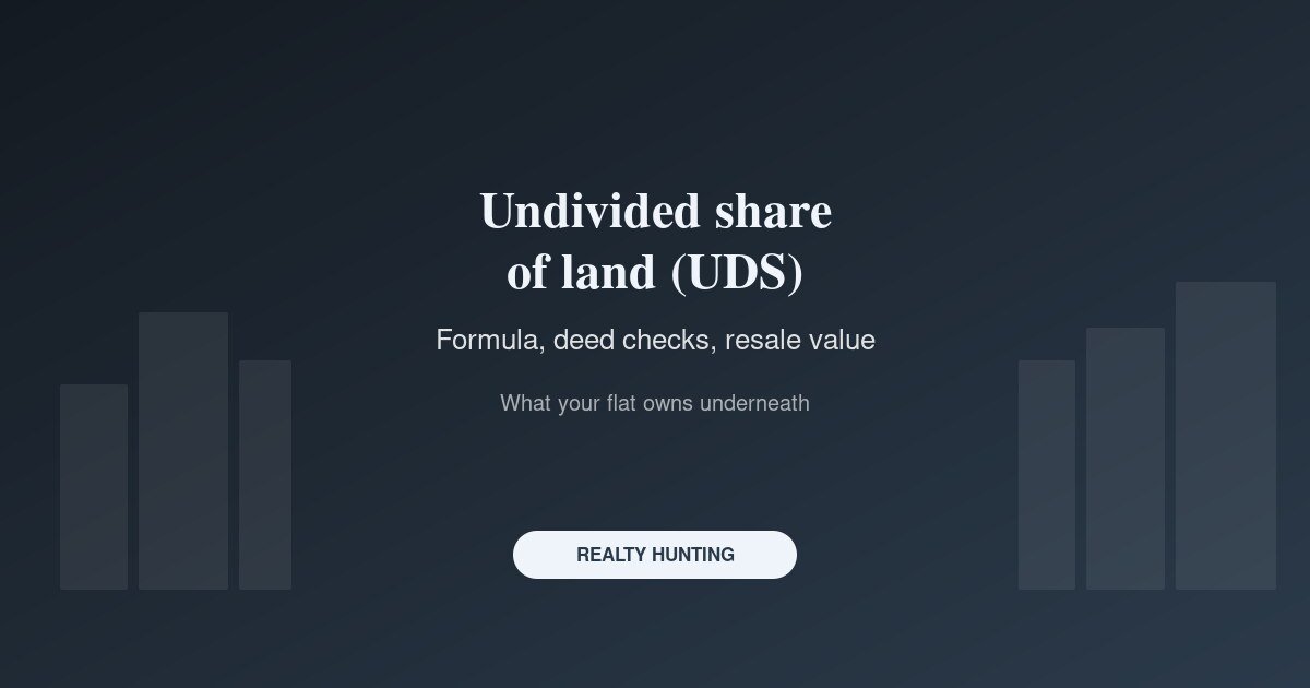 Undivided Share of Land (UDS): What Your Flat Really Owns Underneath