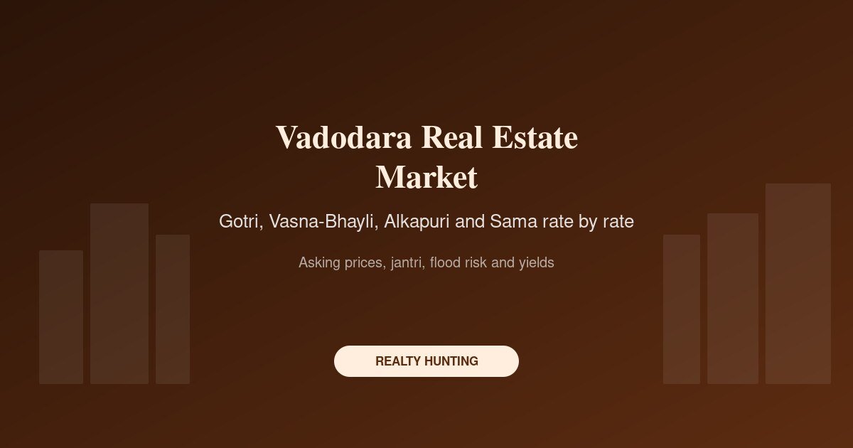 Vadodara Real Estate Market: Gotri, Vasna-Bhayli and the Bullet Train Effect