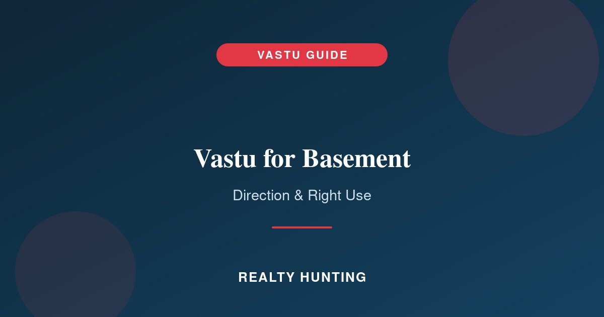 Vastu for Basement: Best Direction and How to Use It