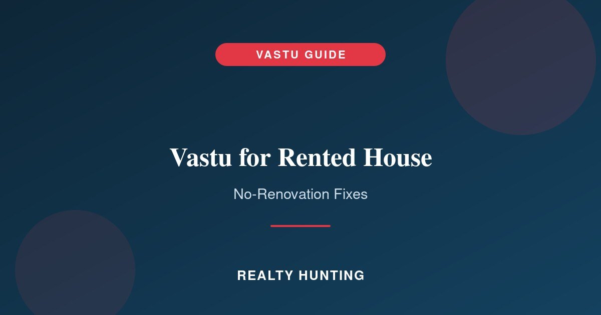 Vastu for Rented House: Fixes Without Renovation