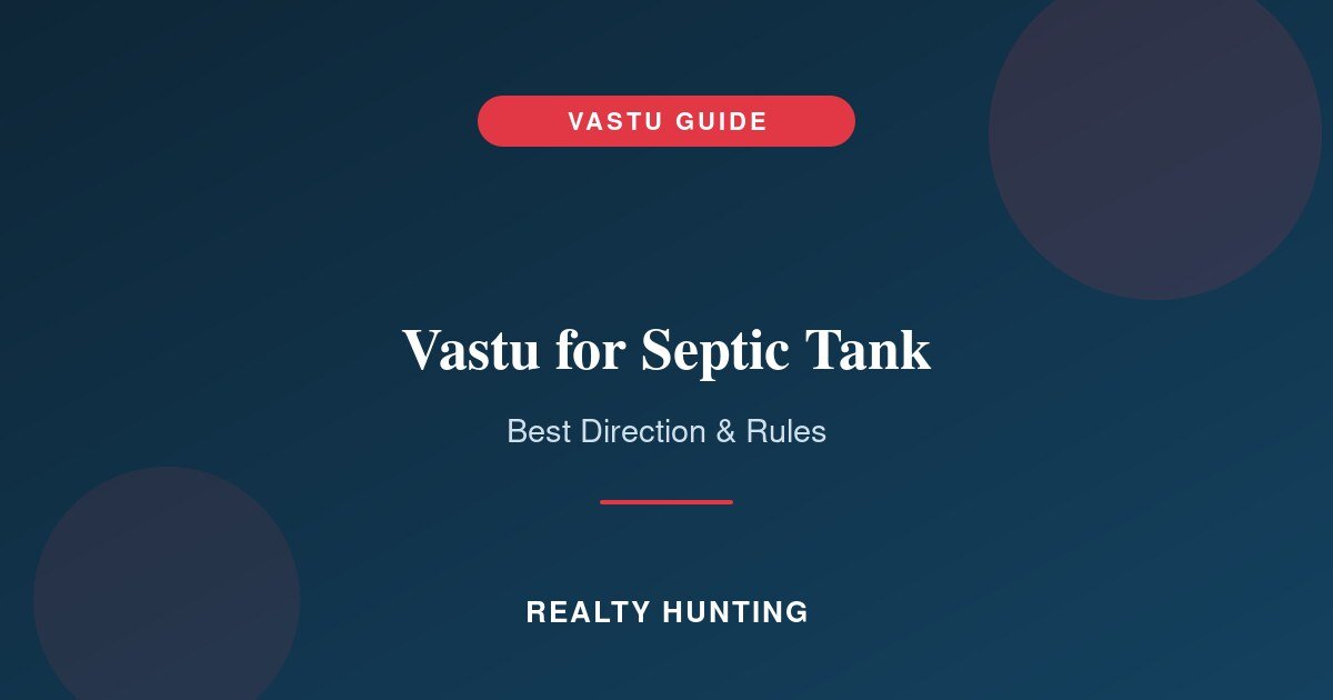 Vastu for Septic Tank: Best Direction and Rules