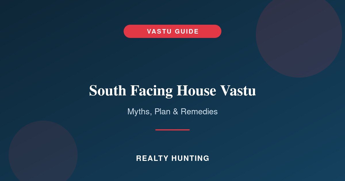 South Facing House Vastu: Myths, Plan and Remedies