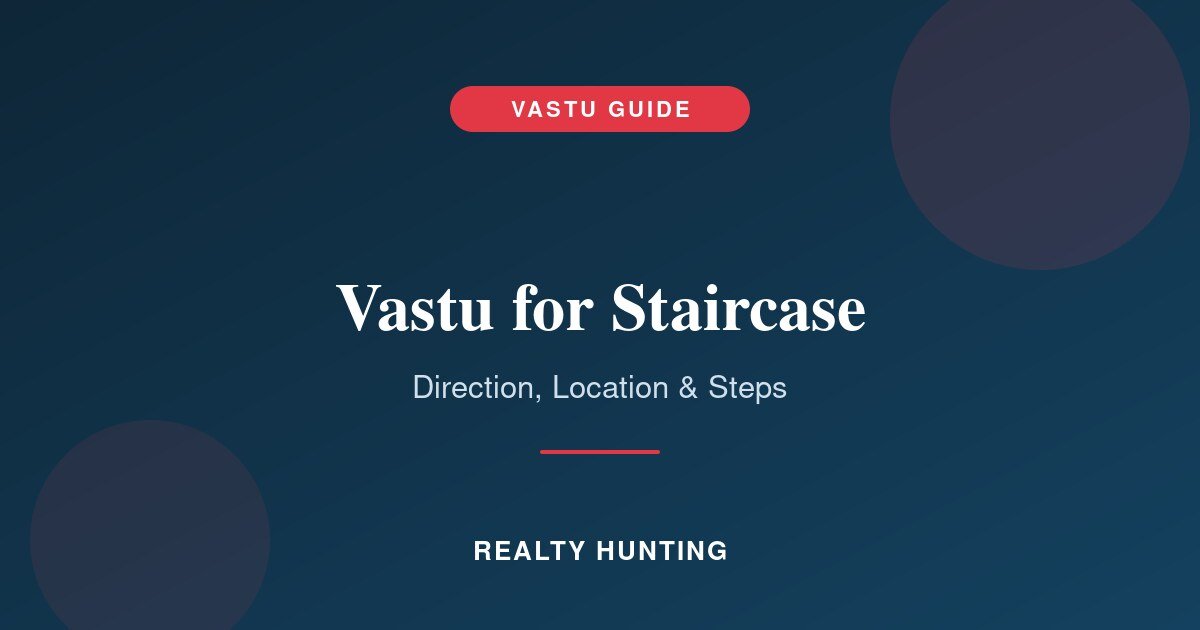 Vastu for Staircase: Best Direction, Location and Steps