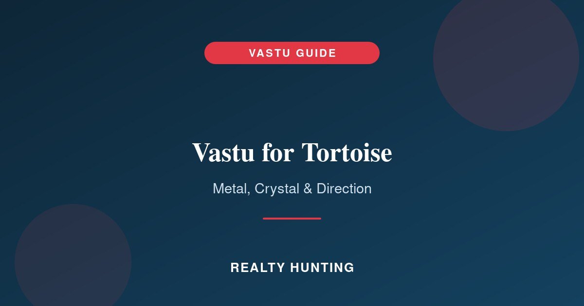 Vastu for Tortoise: Metal, Crystal and Best Direction