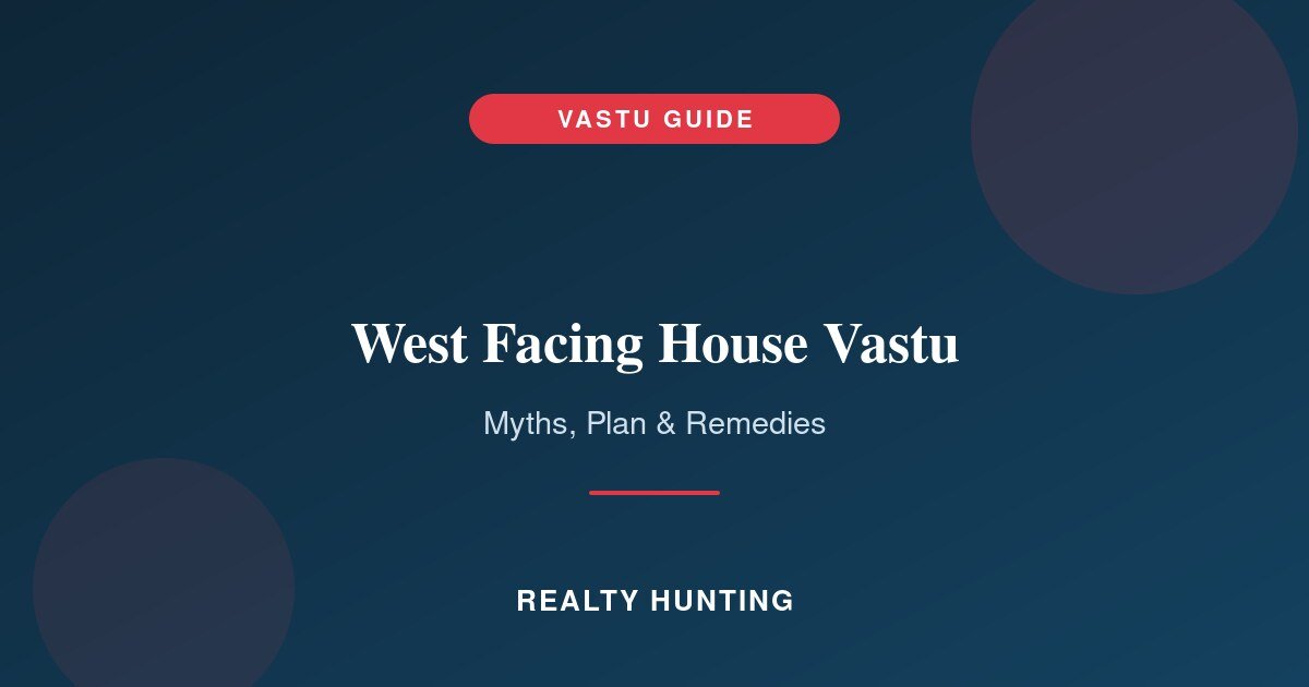 West Facing House Vastu: Myths, Plan and Remedies