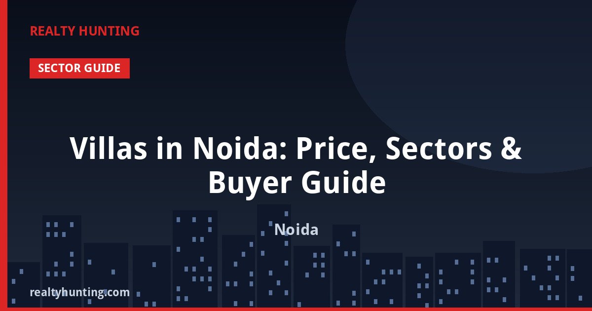 Villas in Noida: Price, Sectors & Buyer Guide