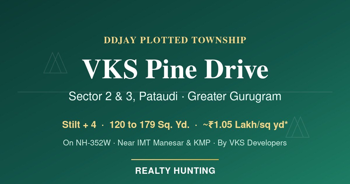 VKS Pine Drive Pataudi | DDJAY Plots Price & RERA