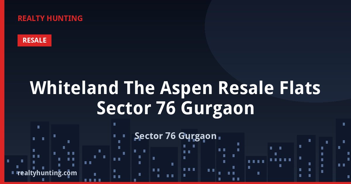 Whiteland The Aspen Resale Flats Sector 76 Gurgaon — photo 2