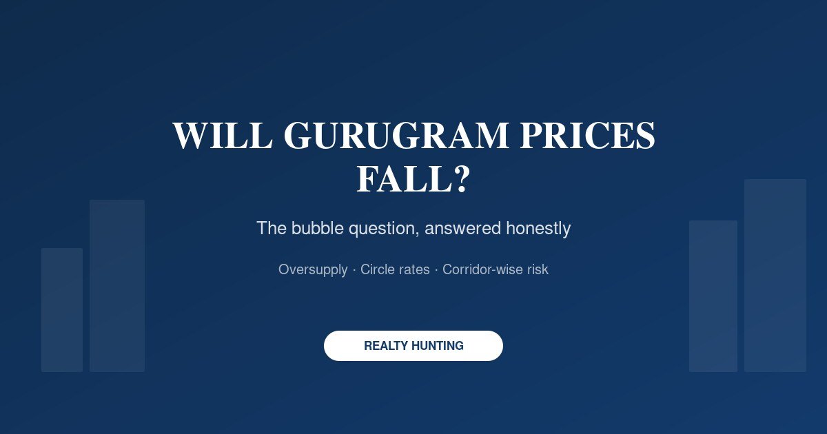Will Gurugram Property Prices Fall? An Honest Look at the Bubble Question