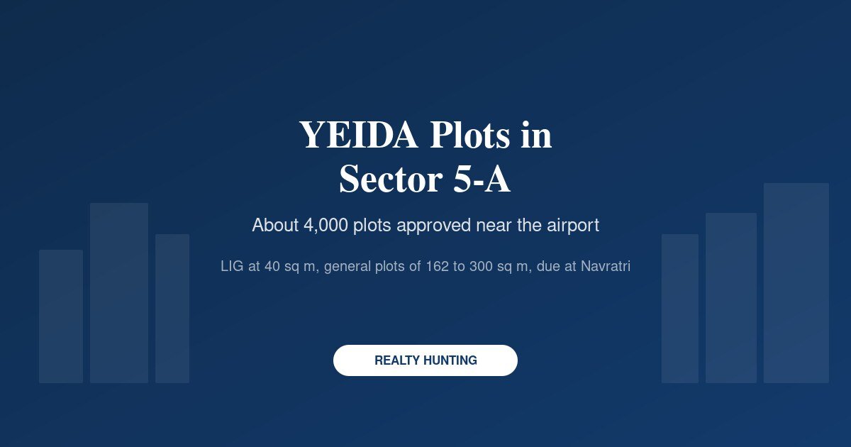 YEIDA to Launch Two Plot Schemes Near Noida Airport