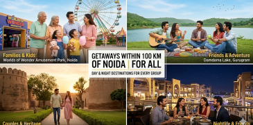 Tourist Places Near Noida within 100 kms with family, friends, Kids, couples, day, night